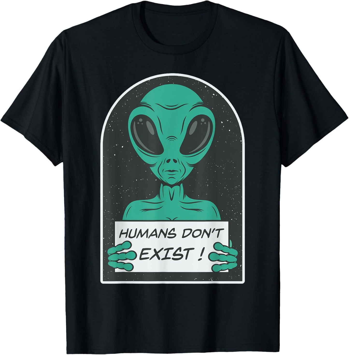 Alien | Humans Don't Exist T-Shirt - T-Shirt | Black