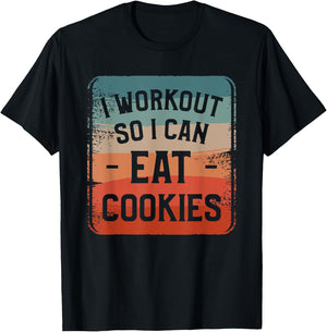 I Workout So I Can Eat Cookies Fitness Enthusiast T-Shirt - T-Shirt | Black