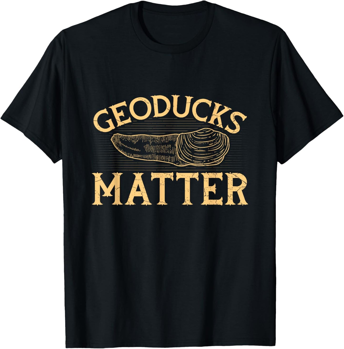 Geoducks matter Quote for a Geoduck Hunter T-Shirt - T-Shirt | Black