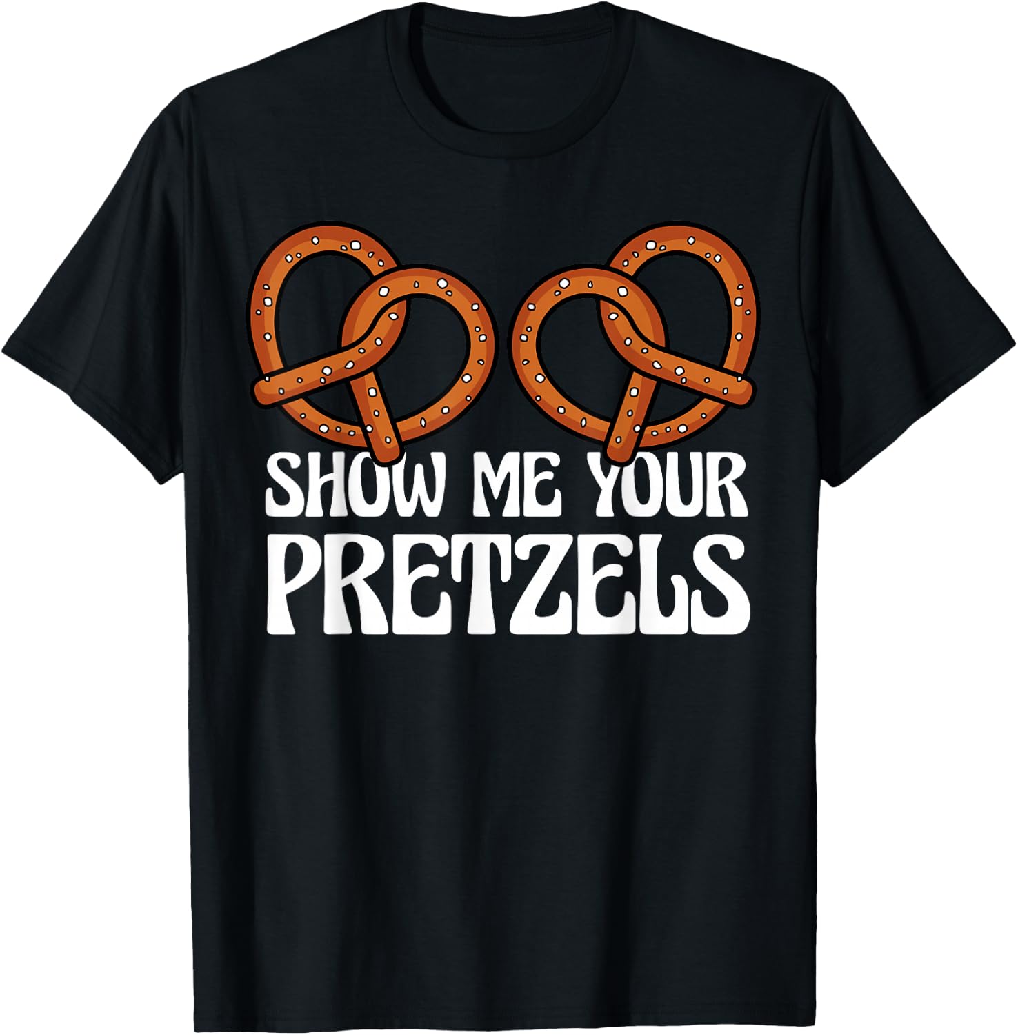 Show Me Your Pretzels Funny German Bavarian Oktoberfest Men T-Shirt - T-Shirt | Black