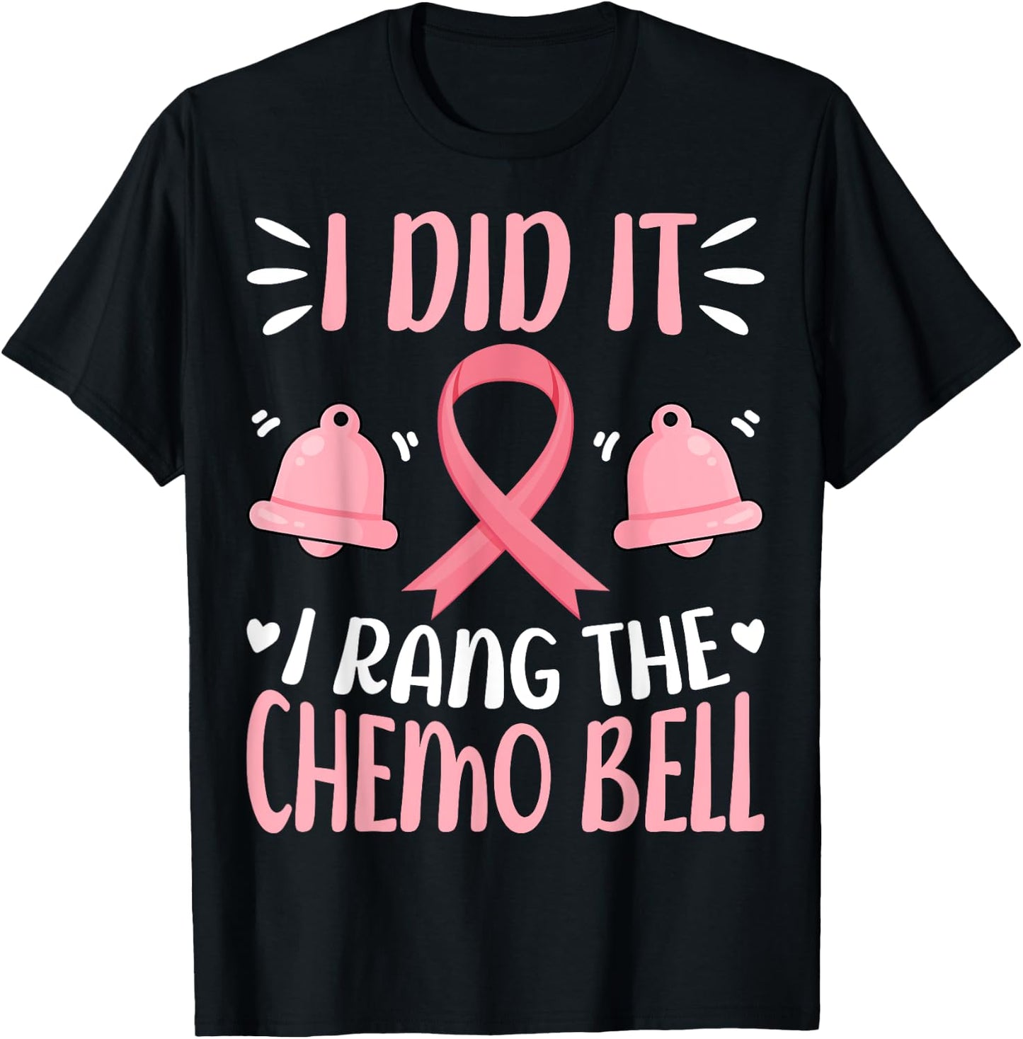 I Did It I Rang the Chemo Bell - Breast Cancer Awareness T-Shirt - T-Shirt | Black