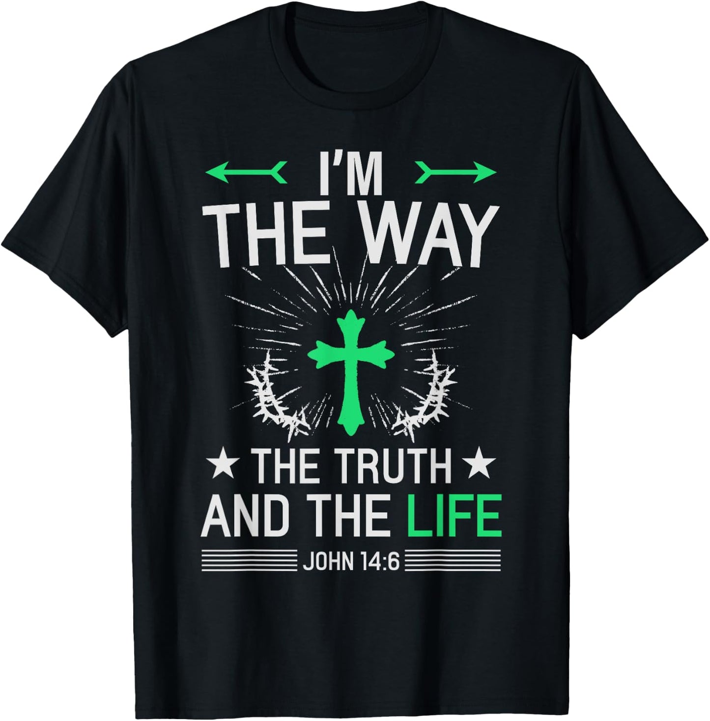 I'm The Way Truth Life John 14:6 Christian Bible Quote T-Shirt - T-Shirt | Black
