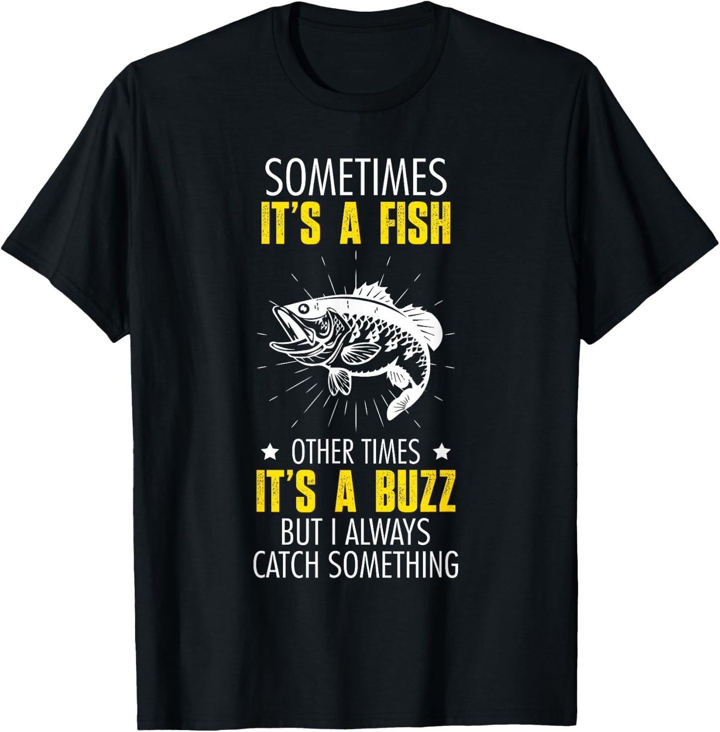 Sometimes It's A Fish - Funny Fishing Sarcastic Joke Saying T-Shirt - T-Shirt | Black