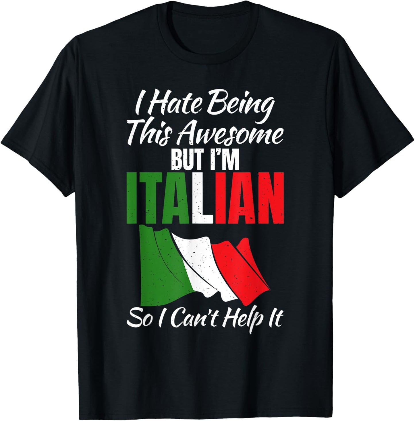 I hate being this awesome but im Italian so i cant help it T-Shirt - T-Shirt | Black