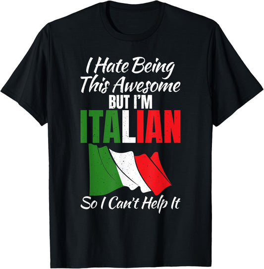 I hate being this awesome but im Italian so i cant help it T-Shirt - T-Shirt | Black