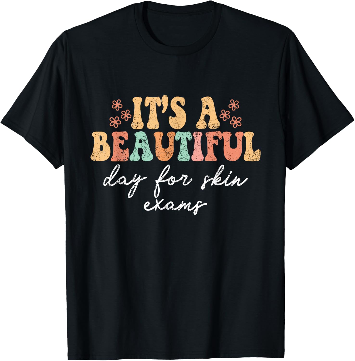 Vintage It's A Beautiful Day For Skin Exams Dermatology Derm T-Shirt - T-Shirt | Black