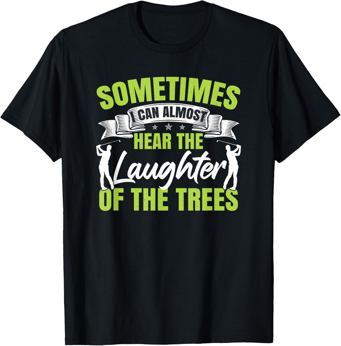 Sometimes I Can Almost Hear The Laughter Of The Trees Golf T-Shirt - T-Shirt | Black