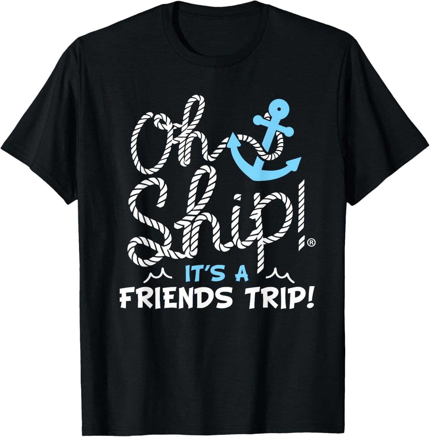 Oh Ship It's a Friends Trip - Group Matching Friends Cruise T-Shirt - T-Shirt | Black