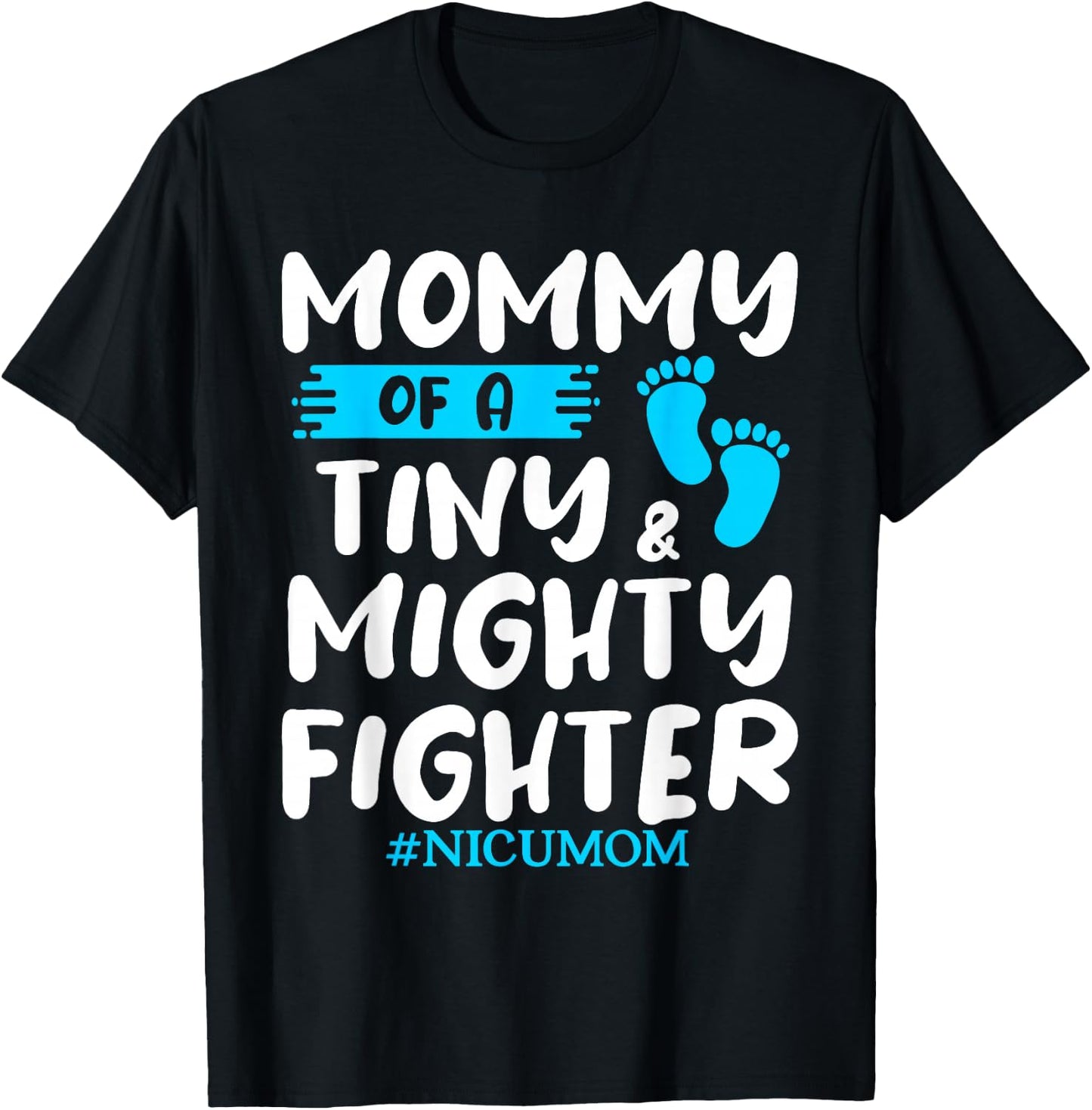 Mommy Of A Tiny & Mighty Fighter Neonatal Nurse NICU T-Shirt - T-Shirt | Black