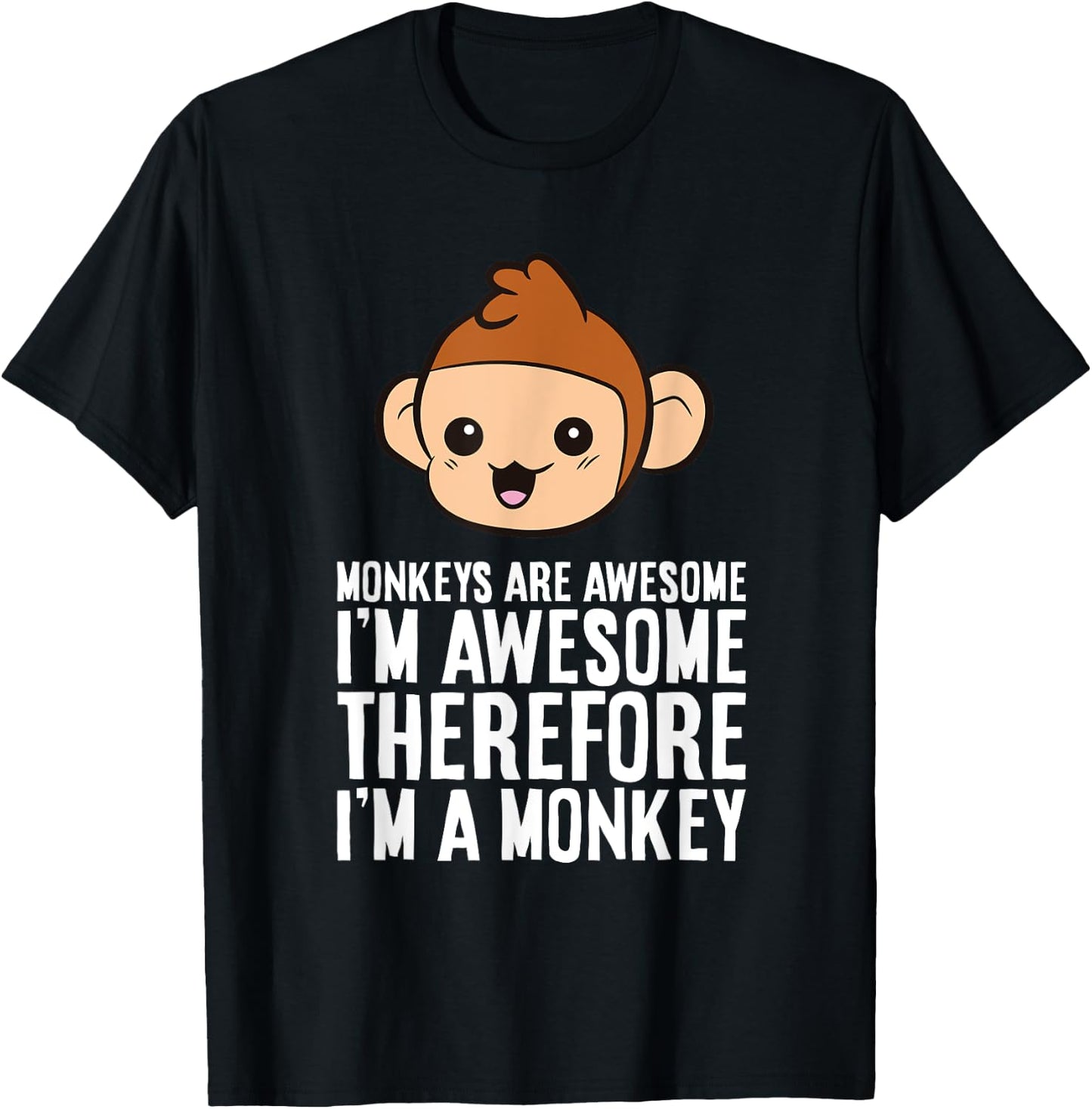 Monkeys Are Awesome I'm Awesome Therefore I'm A Monkey T-Shirt - T-Shirt | Black