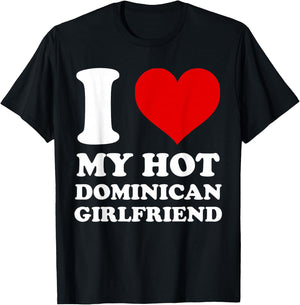 I Love My Hot Dominican Girlfriend I Heart My Dominican GF T-Shirt - T-Shirt | Black