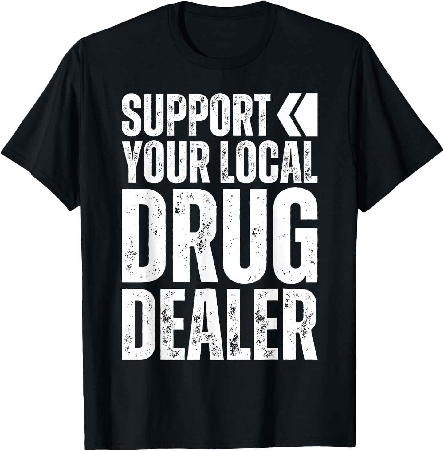 Support Your Local Drug Dealer - Nursing Funny Pharmacy Pun T-Shirt - T-Shirt | Black