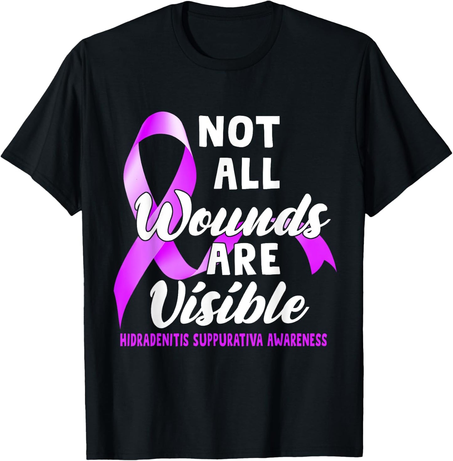 Not All Wounds Are Visible Hidradenitis Suppurativa Awarenes T-Shirt - T-Shirt | Black
