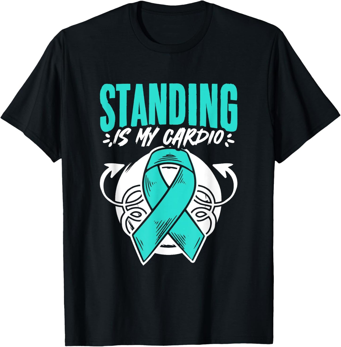 Standing Is My Cardio Turquoise Pots Dysautonomia Awareness T-Shirt - T-Shirt | Black