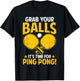 Grab Your Balls Its Time For Ping Pong Funny Table Tennis T-Shirt - T-Shirt | Black