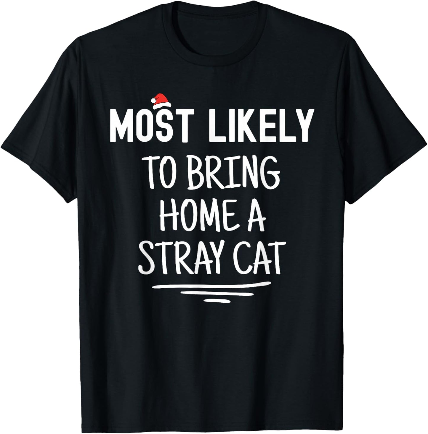 Most Likely To Bring Home A Stray Cat Matching Family Xmas Men Women Kids T-Shirt - T-Shirt | Black