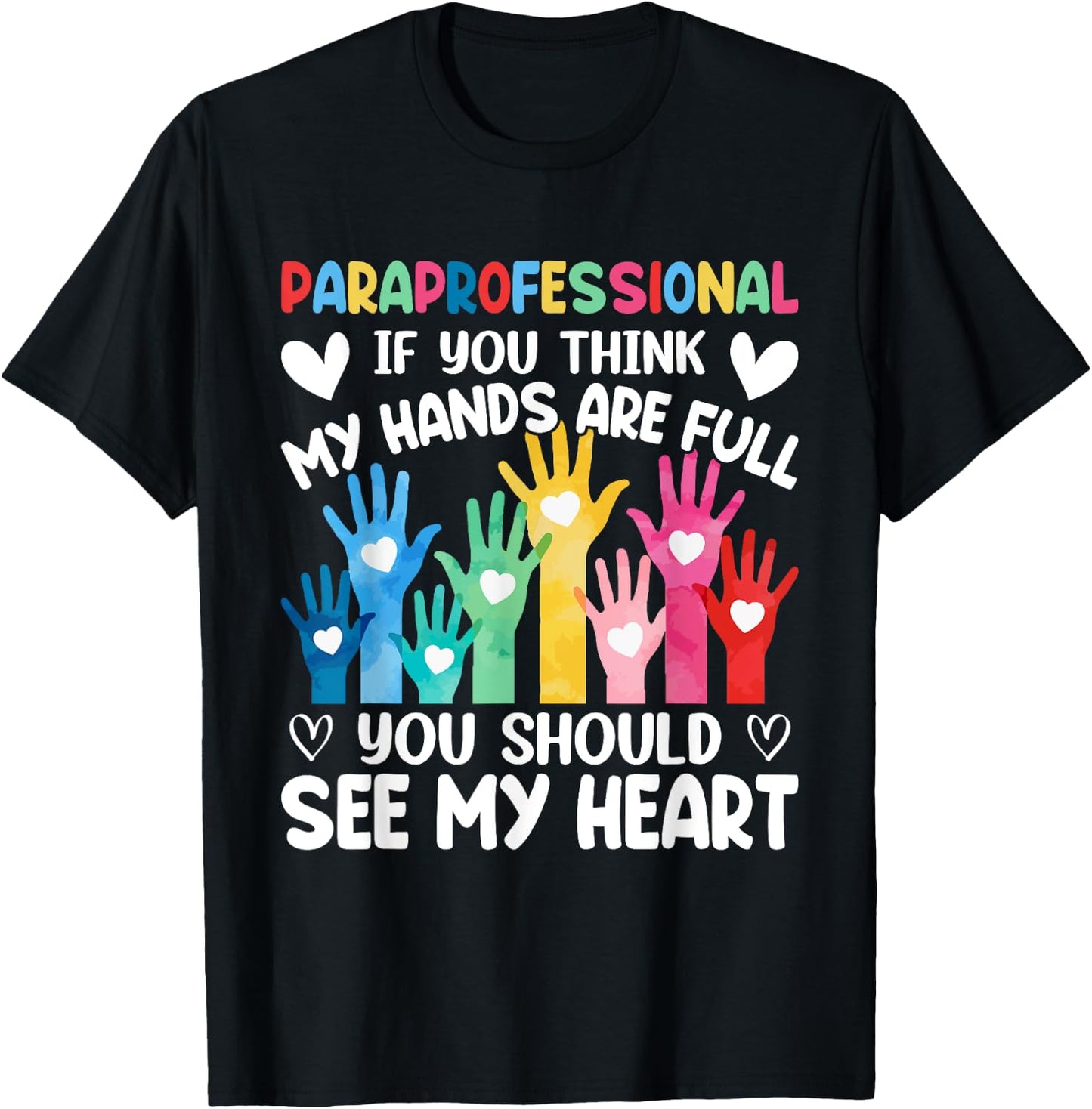 Paraprofessional - If You Think My Hands Full See My Heart T-Shirt - T-Shirt | Black