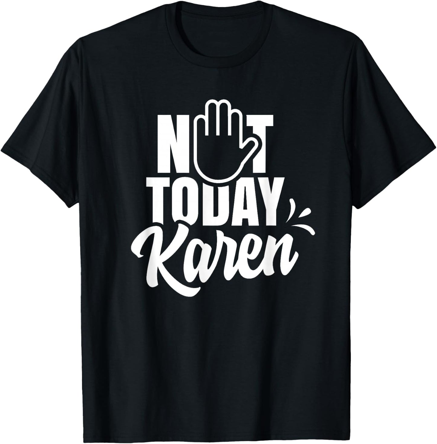 Not today Karen Calm yourself Karen T-Shirt - T-Shirt | Black
