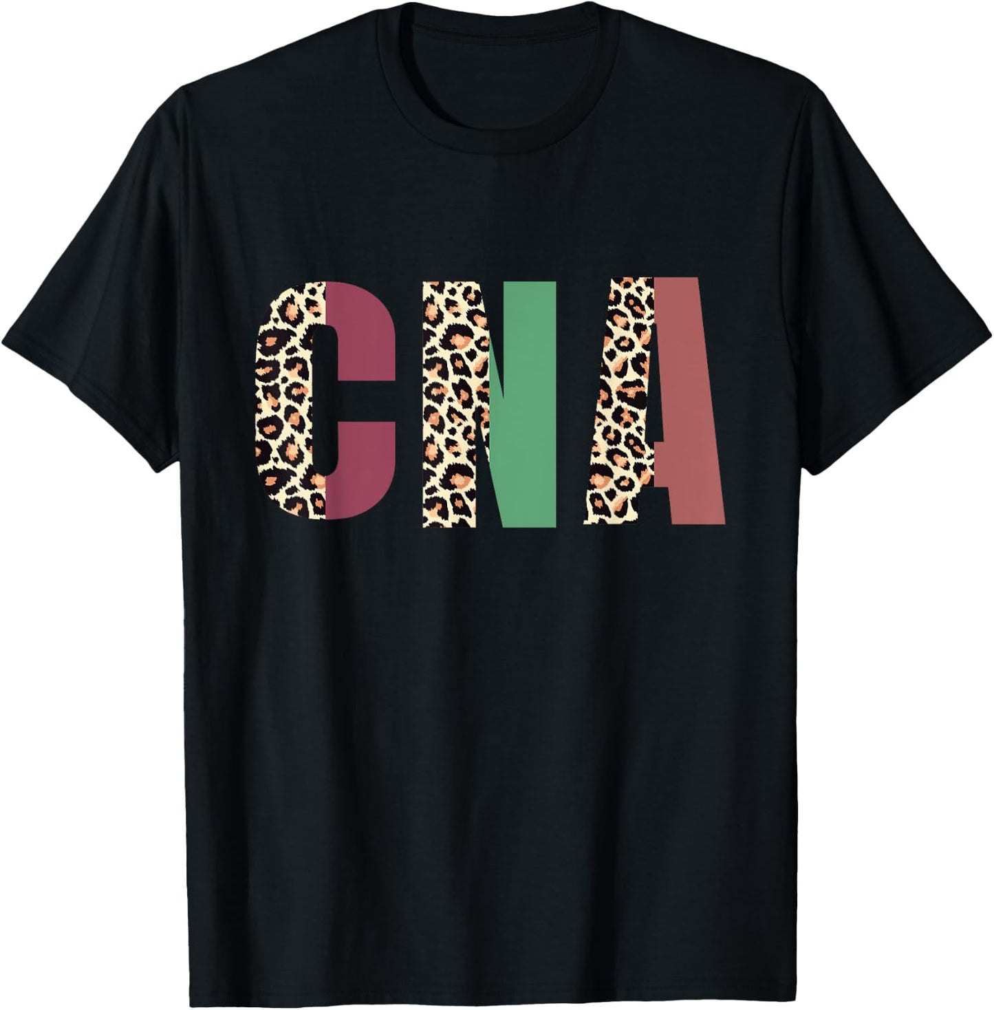 Funny Leopard Nursing Cna, Certified Nursing Assistant T-Shirt - T-Shirt | Black