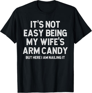 It's Not Easy Being My Fiancee's Arm Candy Here I Am Nailing T-Shirt - T-Shirt | Black