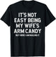 It's Not Easy Being My Fiancee's Arm Candy Here I Am Nailing T-Shirt - T-Shirt | Black