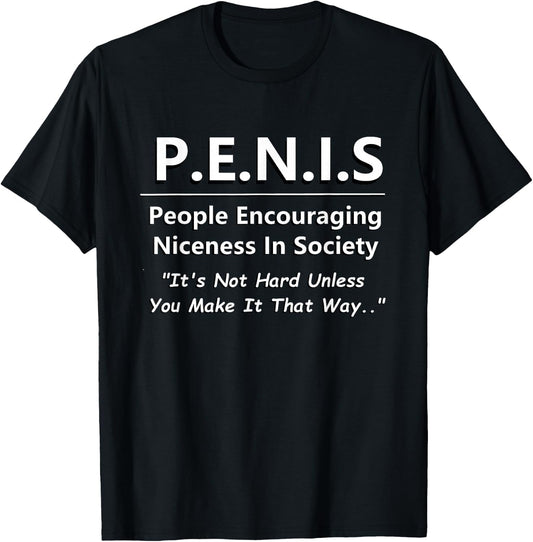 P.E.N.I.S. Funny People Niceness in Society Snarky Design T-Shirt - T-Shirt | Black