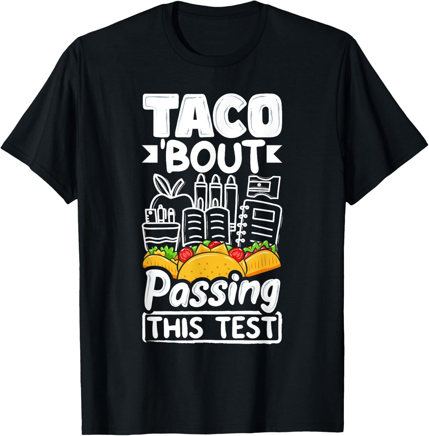 Testing Day Taco About Passing This Test Day Mexican Teacher Men Women T-Shirt - T-Shirt | Black