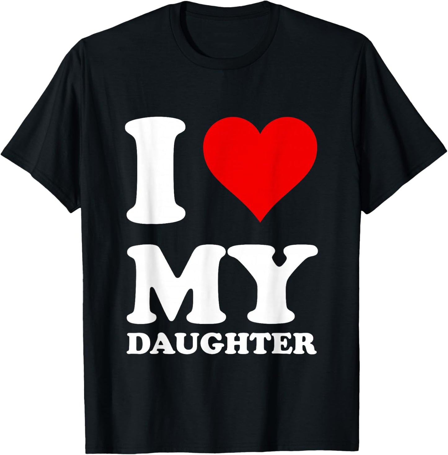 I Love My Daughter T-Shirt - T-Shirt | Black