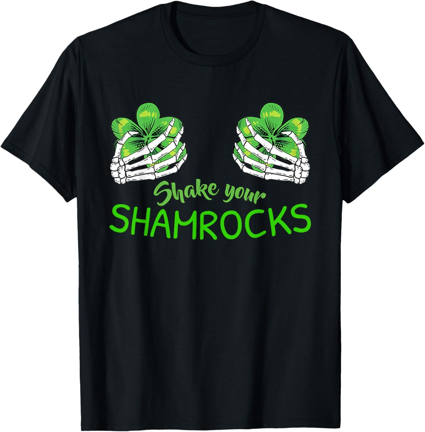Shake Your Shamrocks Shirt Irish St Patricks Day Leaf Clover T-Shirt - T-Shirt | Black