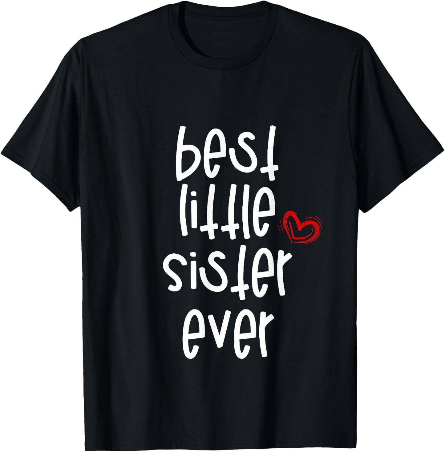 Best Little Sister Ever T-Shirt - T-Shirt | Black