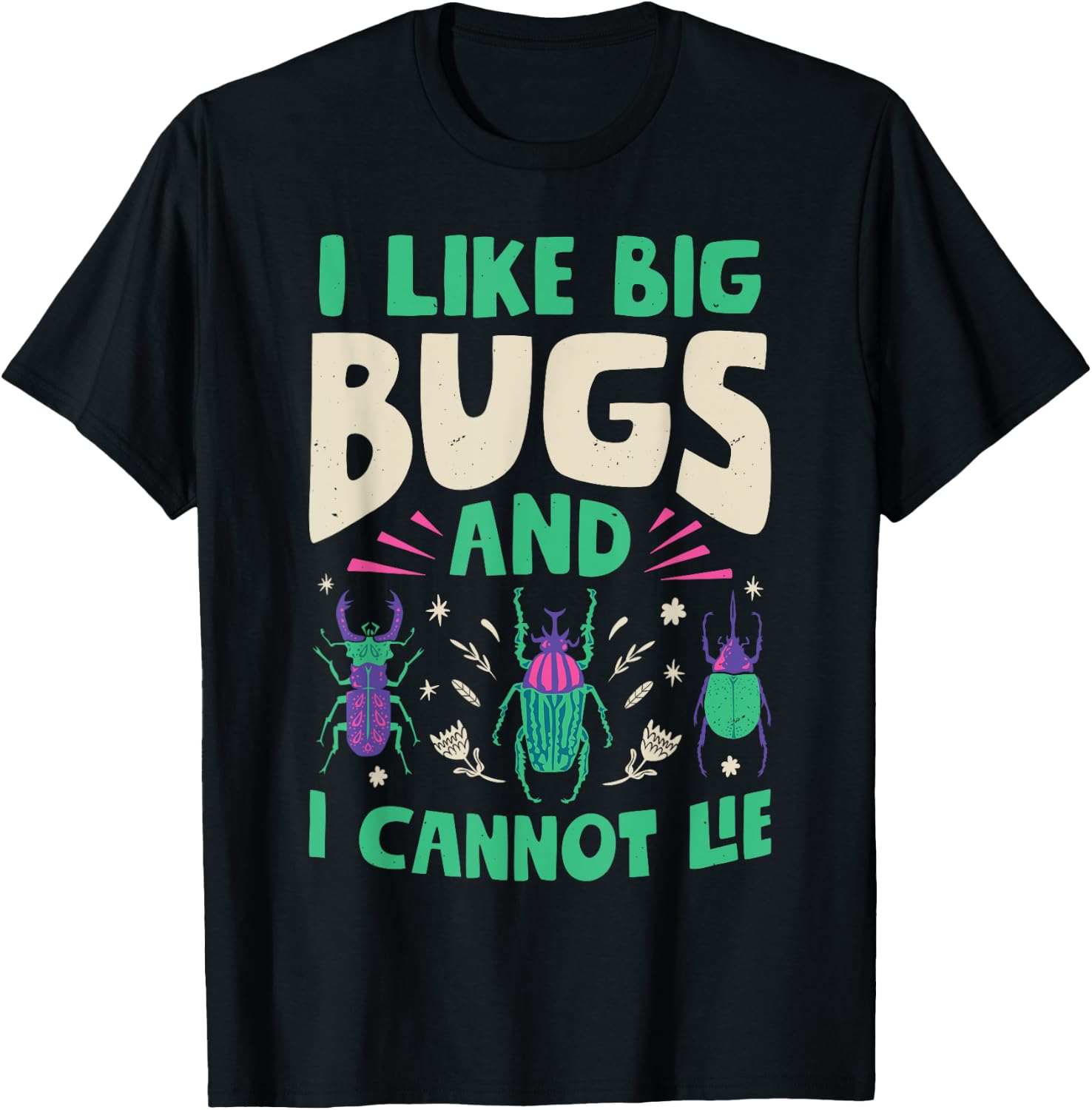 I Like Big Bugs And I Cannot Lie Insect Lover Entomologist T-Shirt - T-Shirt | Black