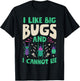 I Like Big Bugs And I Cannot Lie Insect Lover Entomologist T-Shirt - T-Shirt | Black