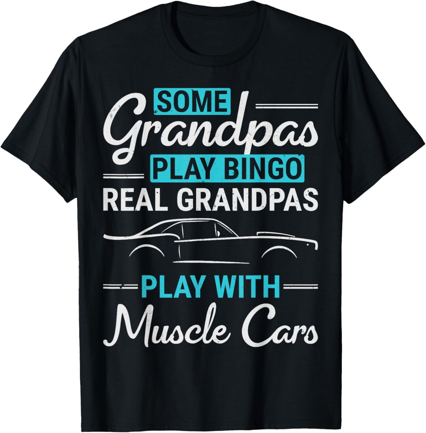 Real Grandpas Play With Muscle Cars Old Car Guy Grandfather T-Shirt - T-Shirt | Black