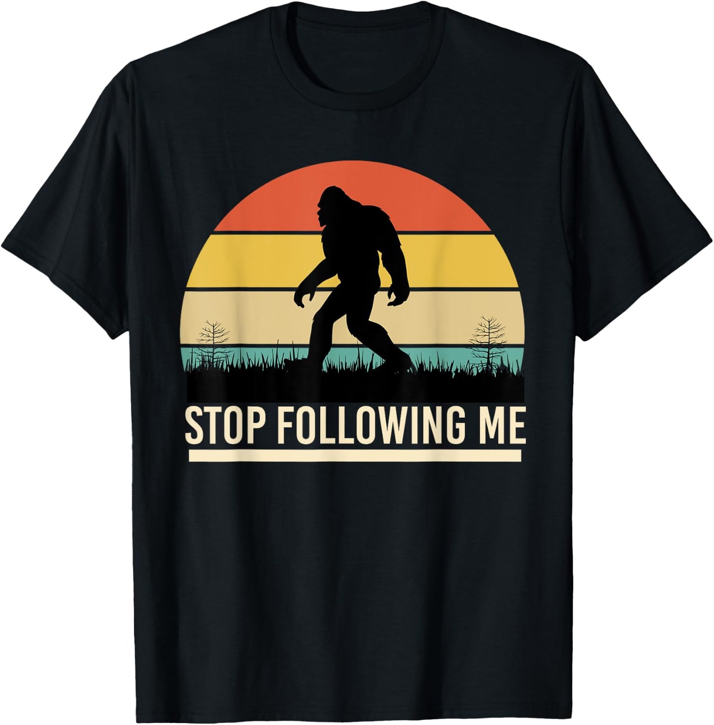 Bigfoot Funny Apparel, Stop Following Me, Sasquatch Hunting T-Shirt - T-Shirt | Black