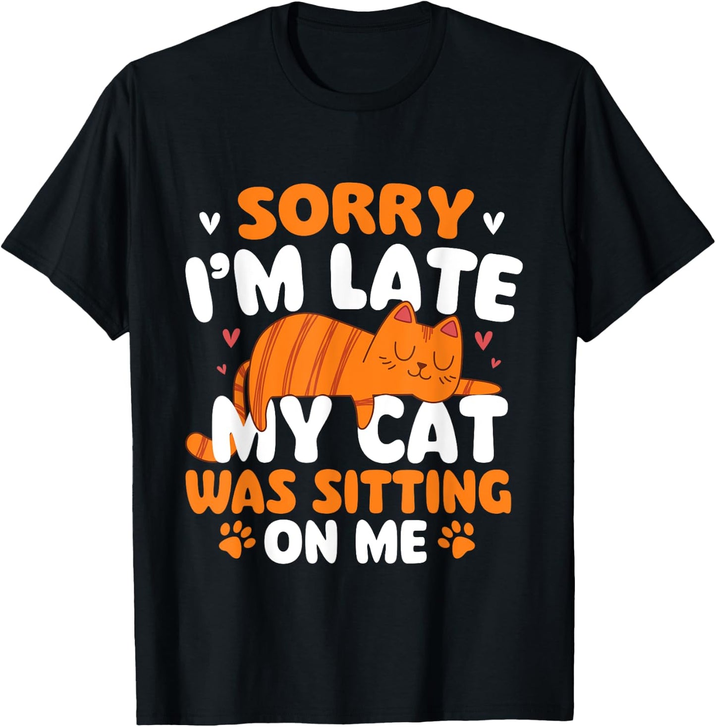 Sorry I'm Late My Cat Was Sitting On Me - Kitten Pet Lover Women Girls Kids T-Shirt - T-Shirt | Black