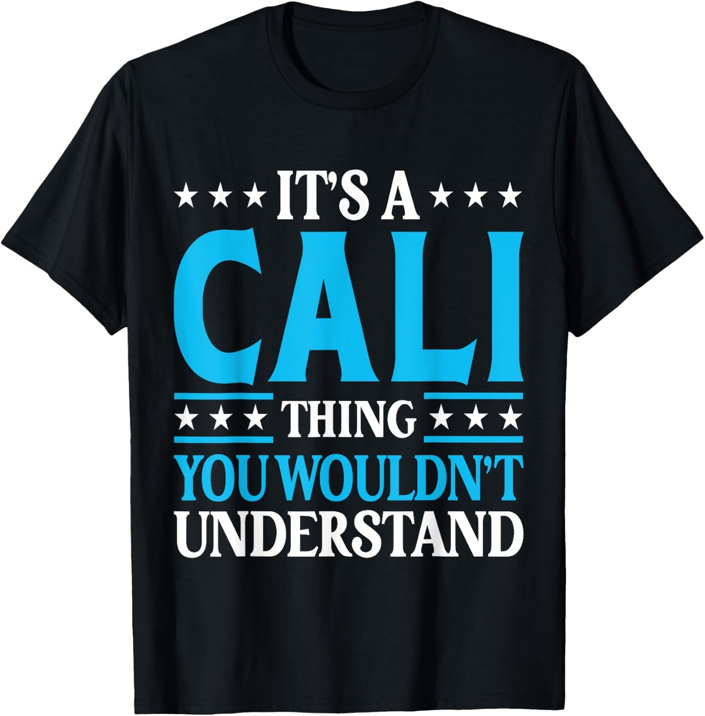 It's A Cali Thing Wouldn't Understand Girl Name Cali T-Shirt - T-Shirt | Black