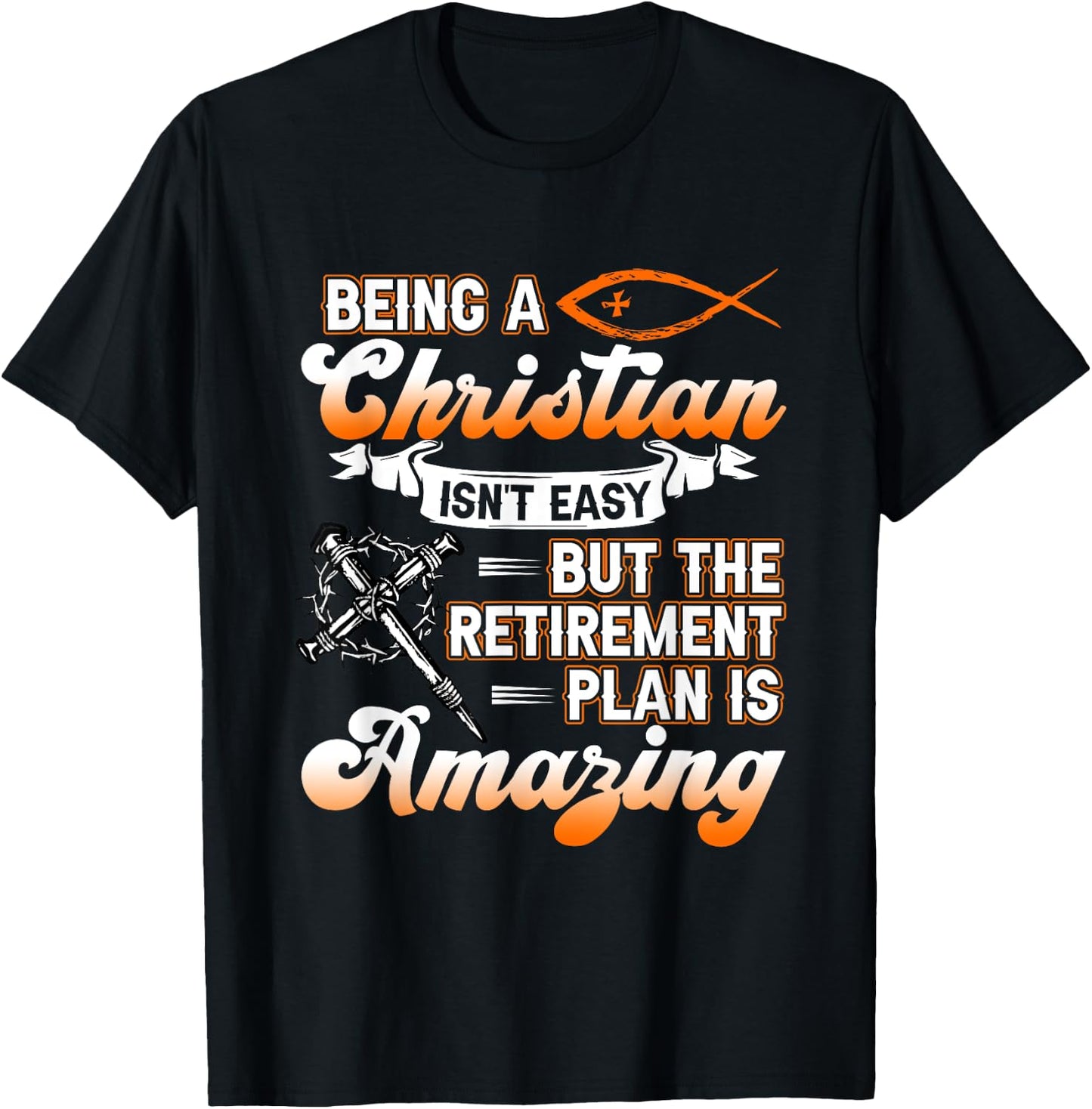 Being Christian isn't Easy Retirement Plan Amazing Church T-Shirt - T-Shirt | Black