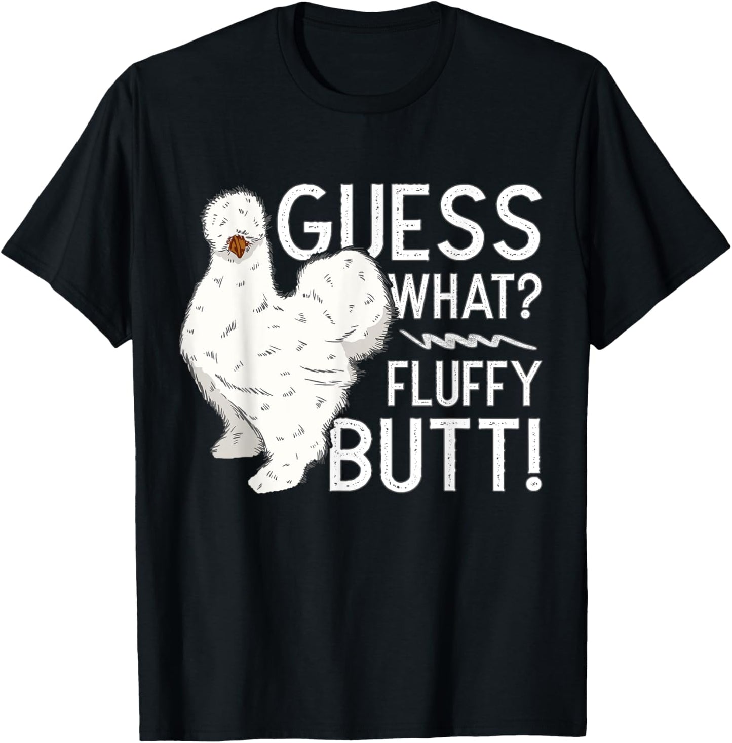 Silkie Chicken Guess What? Fluffy Butt Farm Silk Chicken T-Shirt - T-Shirt | Black