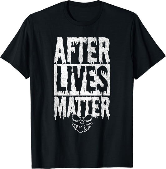 After Lives Matter Ghost Hunter Investigator Paranormal T-Shirt - T-Shirt | Black