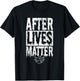 After Lives Matter Ghost Hunter Investigator Paranormal T-Shirt - T-Shirt | Black