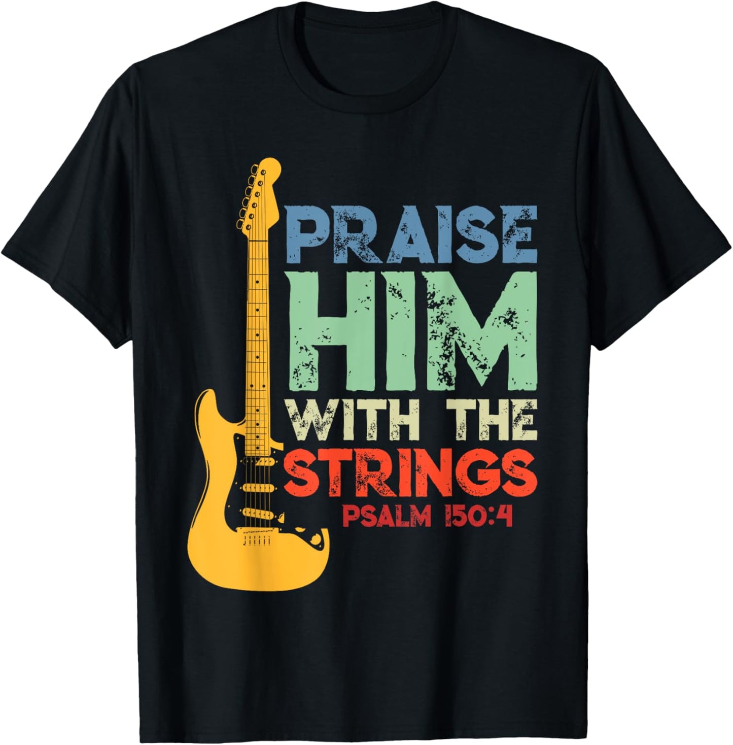 Praise Him With The Strings Psalm 150:4 Christian Guitar T-Shirt - T-Shirt | Black