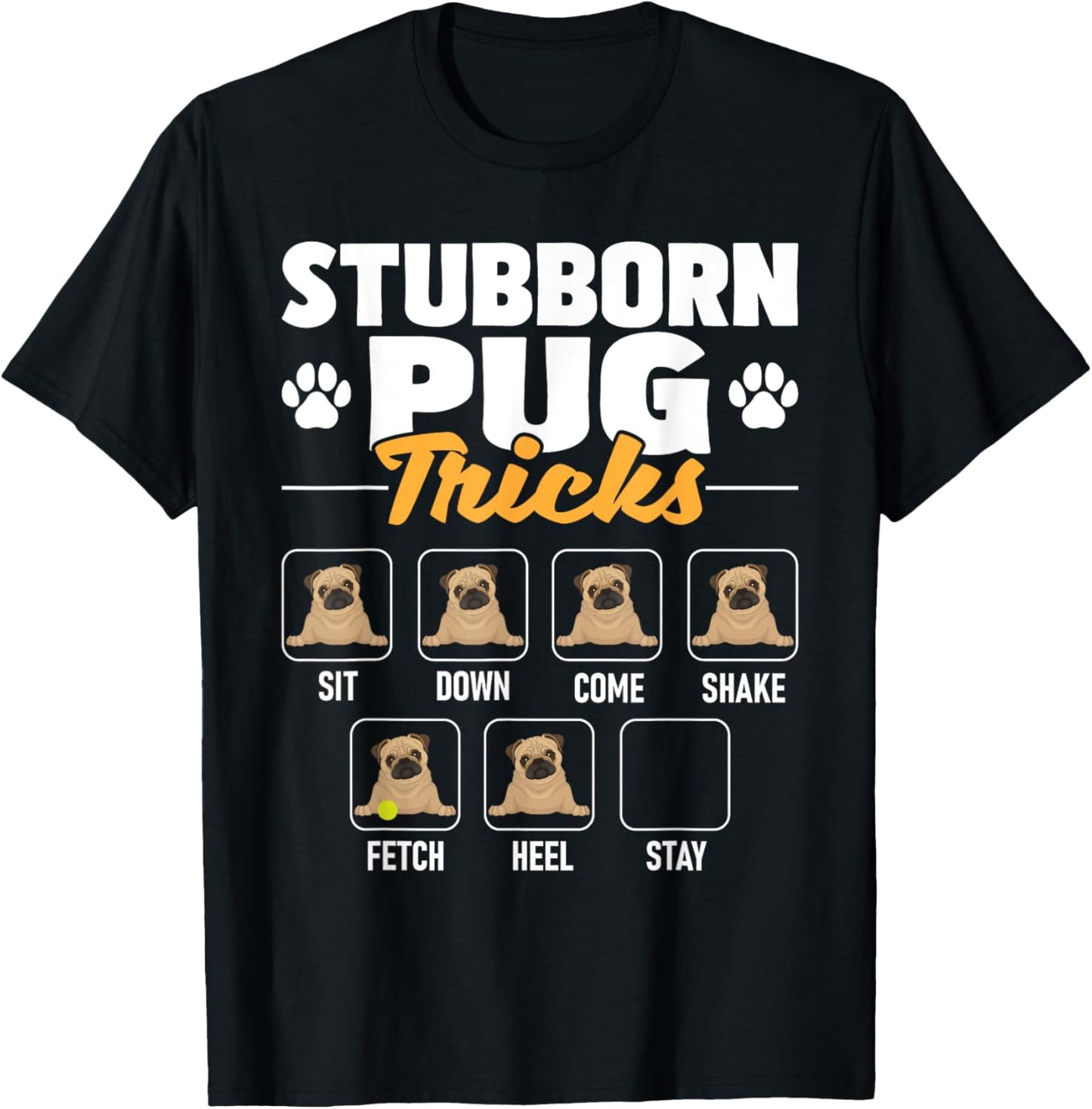 Stubborn Pug Tricks - Dog Owner Pet Breeder Puppy Lover T-Shirt - T-Shirt | Black