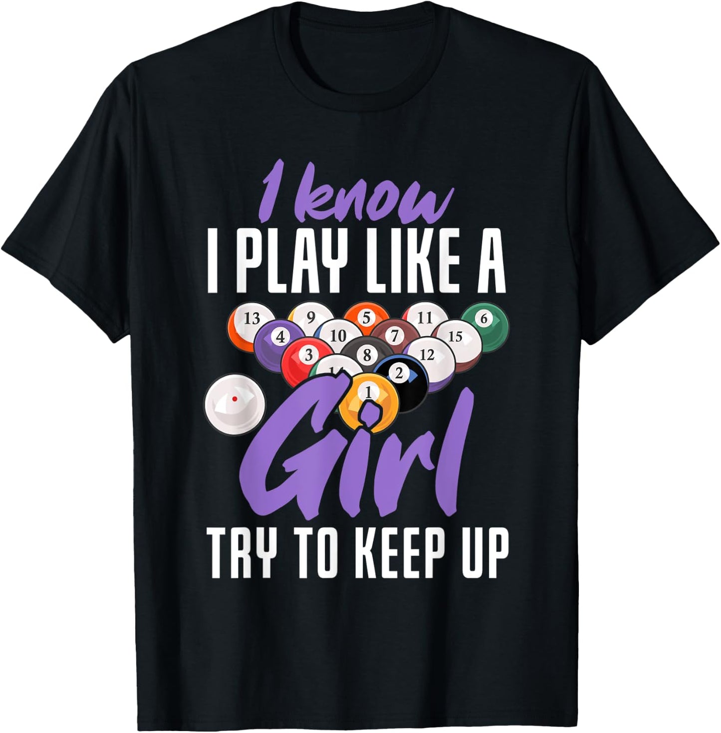 I Know I Play Like A Girl Funny Pool Billiards Snooker Girl T-Shirt - T-Shirt | Black