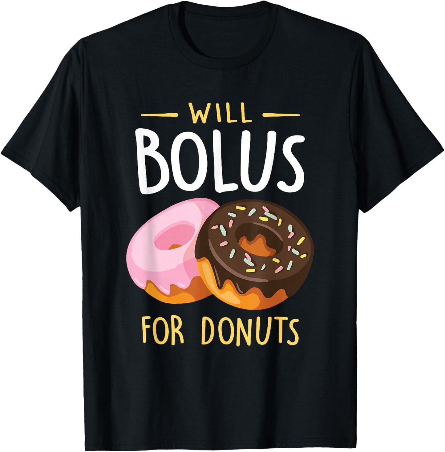 Will Bolus for Donuts Funny T1D Diabetes Awareness Month T-Shirt - T-Shirt | Black
