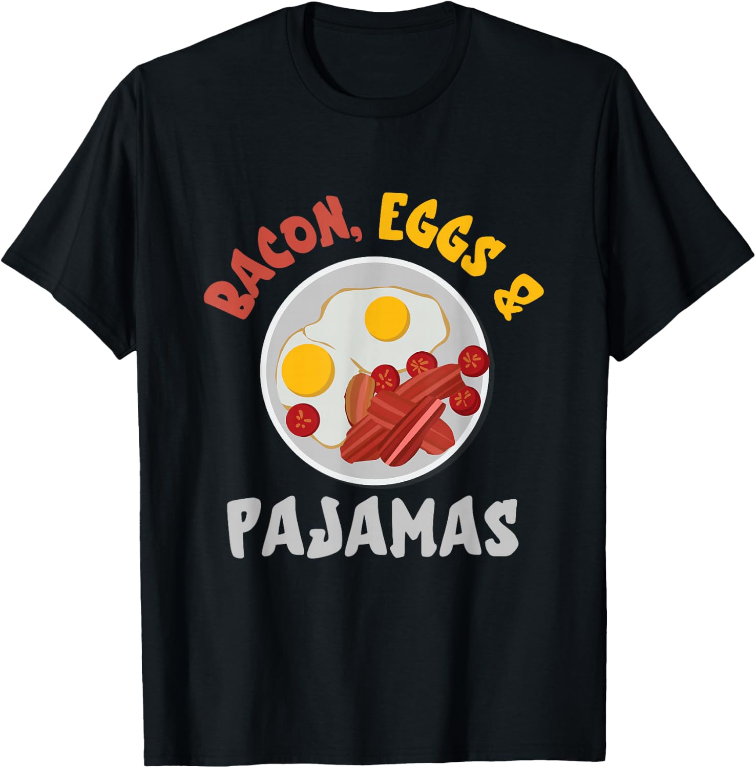 Bacon And Eggs Pajamas Egg And Bacon Lover Breakfast T-Shirt - T-Shirt | Black