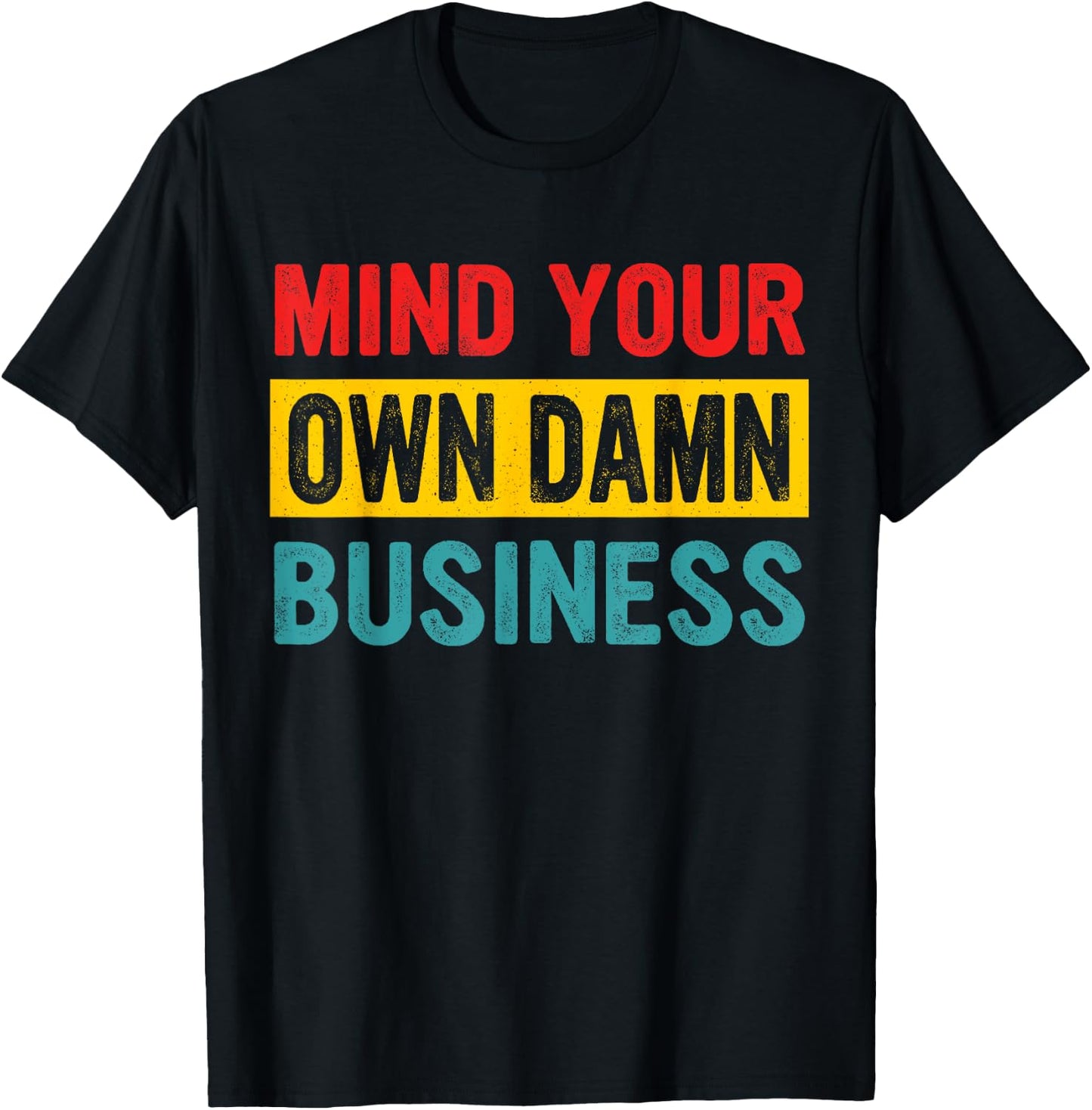 Mind Your Own Damn Business Apparel T-Shirt - T-Shirt | Black
