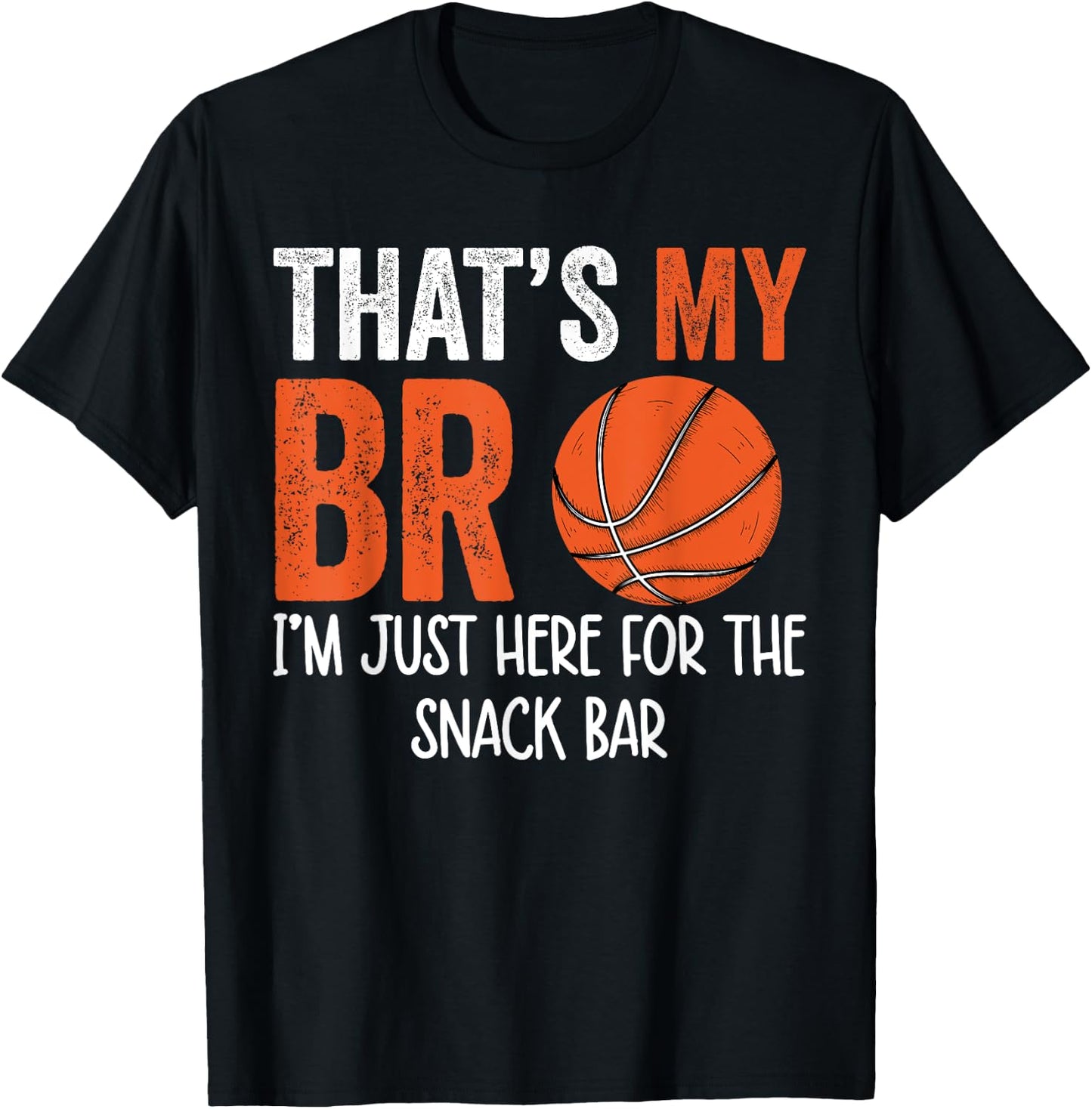 That's My Bro I'm Just Here for Snack brother's Basketball T-Shirt - T-Shirt | Black