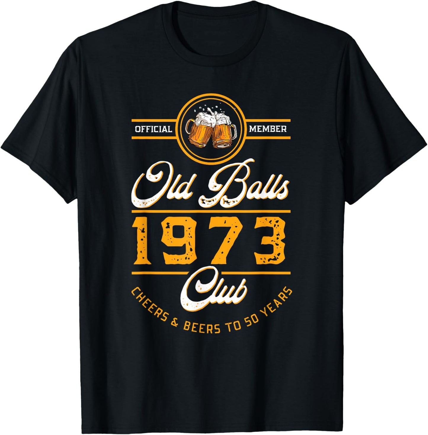 Cheers and Beers To 50 Years | Old Balls Club | Vintage 1973 T-Shirt - T-Shirt | Black