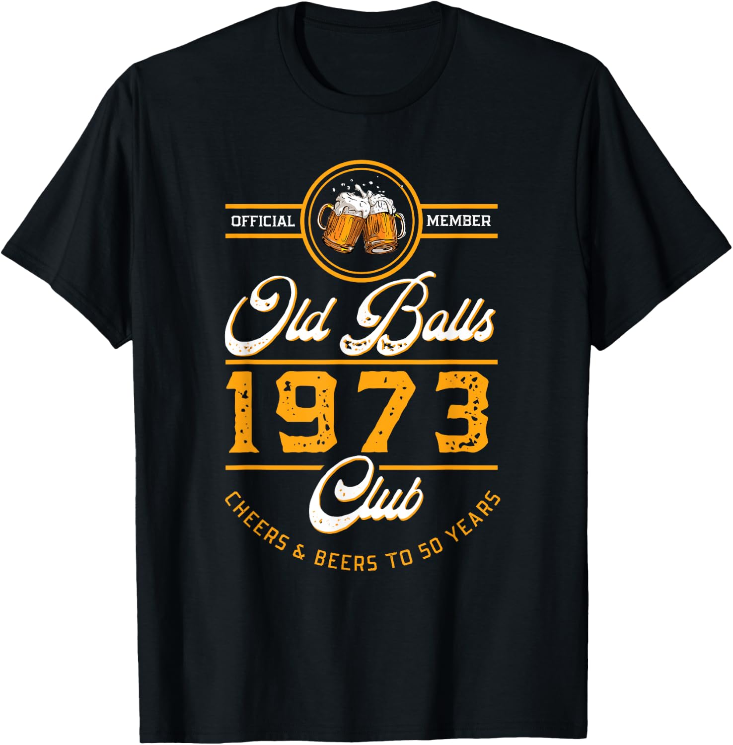 Cheers and Beers To 50 Years | Old Balls Club | Vintage 1973 T-Shirt - T-Shirt | Black