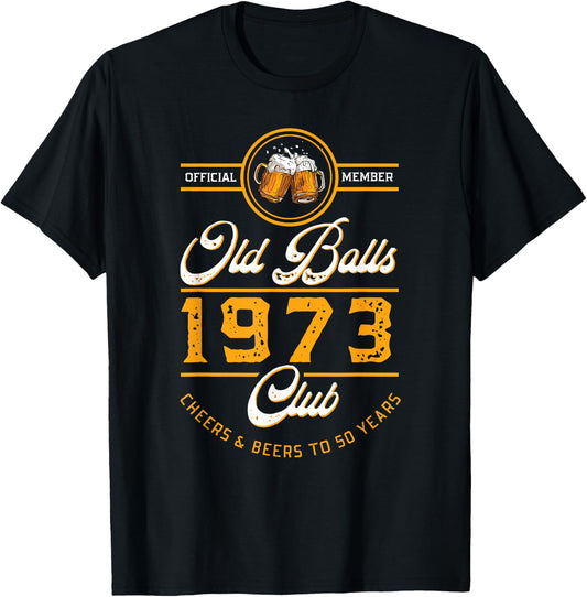 Cheers and Beers To 50 Years | Old Balls Club | Vintage 1973 T-Shirt - T-Shirt | Black